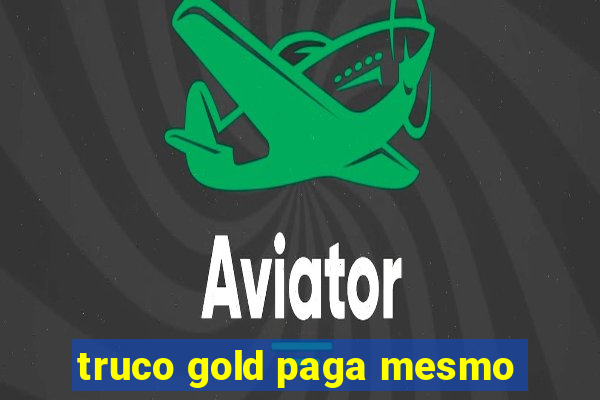 truco gold paga mesmo